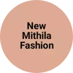 Business logo of New Mithila fashion house
