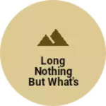 Business logo of Long nothing but what's wrong about