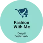 Business logo of Fashion with me