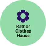 Business logo of Rathor clothes hause