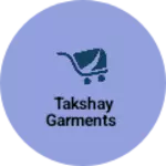 Business logo of Takshay Garments