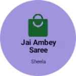 Business logo of Jai ambey saree collection