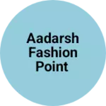 Business logo of Aadarsh Fashion Point