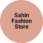 Business logo of Sahin fashion store