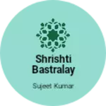 Business logo of Shrishti Bastralay