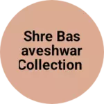 Business logo of Shre basaveshwar collection