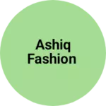 Business logo of Ashiq fashion