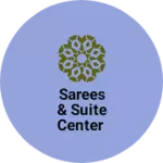 Business logo of Sarees & suite center