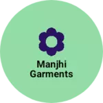 Business logo of Manjhi garments