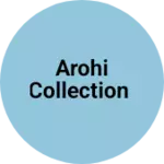 Business logo of Arohi collection