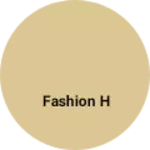 Business logo of Fashion h