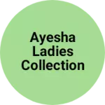 Business logo of Ayesha ladies collection