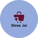 Business logo of SHREE JAI