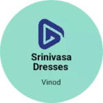 Business logo of Srinivasa dresses