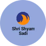 Business logo of Shri Shyam Sadi
