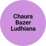 Business logo of Chaura bazer ludhiana