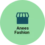 Business logo of Anees Fashion