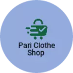 Business logo of Pari clothe shop