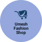 Business logo of Umesh fashion shop