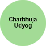 Business logo of Charbhuja udyog