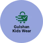 Business logo of Gulshan kids wear