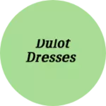 Business logo of Dulot Dresses
