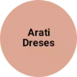 Business logo of Arati dreses