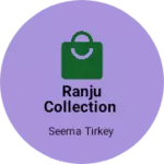 Business logo of Ranju collection