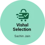 Business logo of Vishal Selection