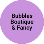 Business logo of Bubbles Boutique & Fancy