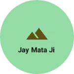 Business logo of Jay mata ji
