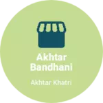Business logo of Akhtar BANDHANI Bhuj