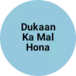 Business logo of Dukaan ka Mal hona