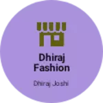 Business logo of Dhiraj fashion shop