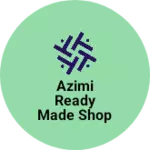 Business logo of Azimi ready Made shop