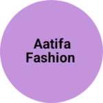 Business logo of Aatifa fashion