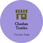 Business logo of CHAUHAN TEXTILES