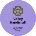 Business logo of Valley Handicraft