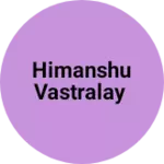 Business logo of Himanshu vastralay