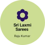 Business logo of Sri Laxmi sarees