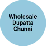 Business logo of Wholesale dupatta chunni