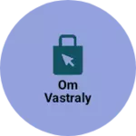 Business logo of Om vastraly