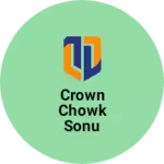 Business logo of Crown Chowk Sonu mishthan Ke piche sali Tola