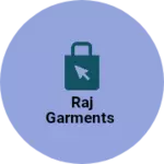 Business logo of RAJ GARMENTS