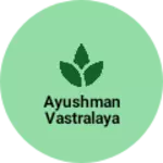 Business logo of Ayushman Vastralaya