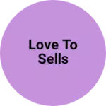 Business logo of Love to sells