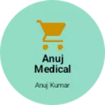 Business logo of Anuj medical store