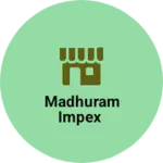 Business logo of MADHURAM IMPEX