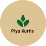 Business logo of Piyu Kurtis