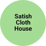 Business logo of SATISH CLOTH HOUSE